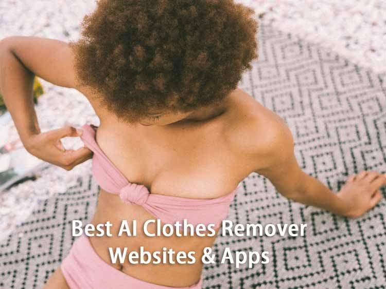 Best 10 AI Clothes Remover Websites & Apps for Undress 2024 - #1