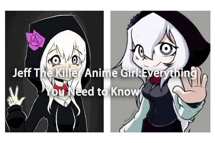 Jeff The Killer Anime Girl: Everything You Need To Know - #1