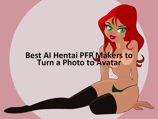 Best 5 AI Hentai PFP Makers to Turn a Photo into Avatar - aihentai.co on pornsimulated.com